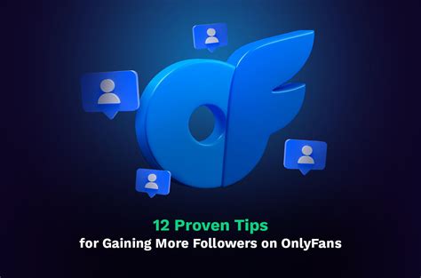 12 Proven Tips For Gaining More Followers On Onlyfans
