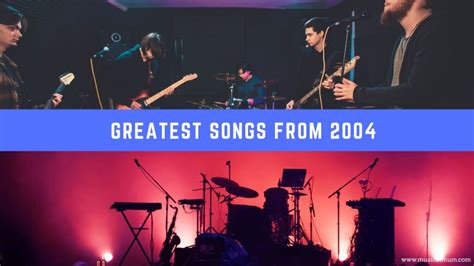 20 Of The Greatest Songs From 2004 Musical Mum