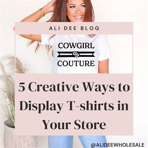 5 Creative Ways To Display T Shirts In Your Store Ali Dee Wholesale