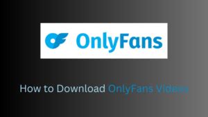 5 Free And Fast Ways To Download Onlyfans Videos