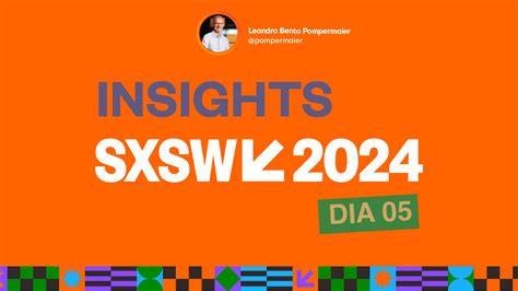 5 Insights Ltimo Dia Sxsw 2024