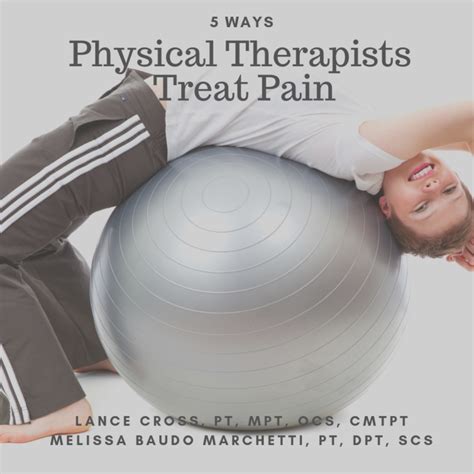 5 Ways Physical Therapists Treat Pain One On One Physical Therapy