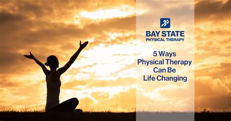 5 Ways Physical Therapy Can Be Life Changing Bay State Physical Therapy 5 Ways Physical Therapy Can Be Life Changing Bay State Physical Therapy