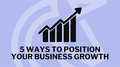 5 Ways To Position Your Business For Growth