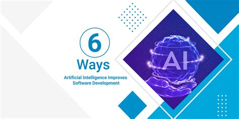 6 Ways Artificial Intelligence Improves Software Development