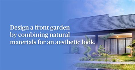 8 Tips For Designing An Aesthetic Front Yard Garden Blend Various Natural Materials