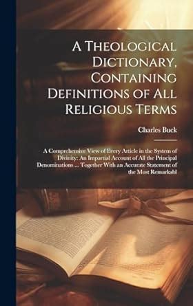 A Theological Dictionary Containing Definitions Of All Religious Terms A Comprehensive View Of