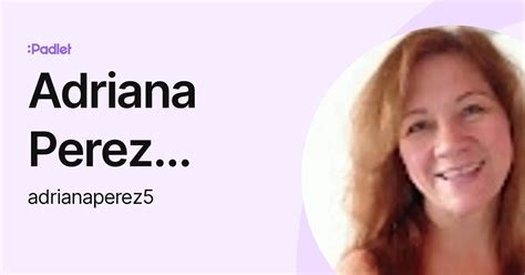 Adriana Perez Garzon Adrianaperez5 Profile Padlet