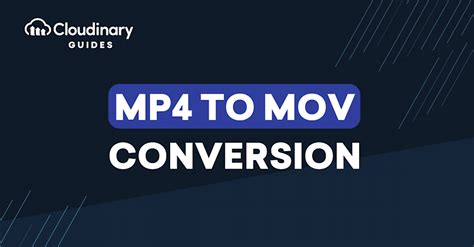 All You Need To Know About Mp4 To Mov Conversion Cloudinary