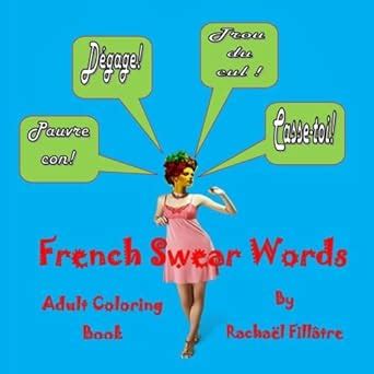 Amazon Com French Swear Words Adult Coloring Book 9781548473013 Fillatre Rachael Books