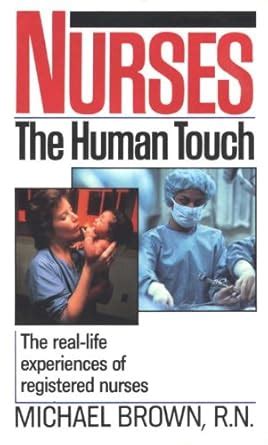 Amazon Com Nurses The Real Life Experiences Of Registered Nurses Ebook Brown Rn Michael Kindle Store