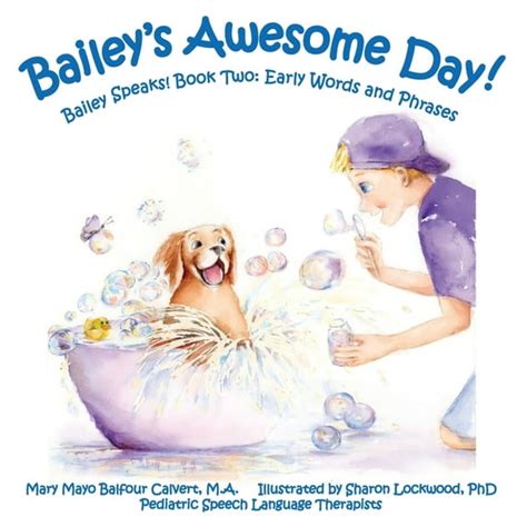 Bailey Amp 39 S Awesome Day Bailey Speaks Book Two Early Words And Phrases Ebook Calvert Mary