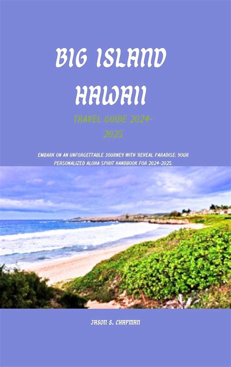 Big Island Hawaii Travel Guide 2024 2025 Embark On An Unforgettable Journey With Reveal