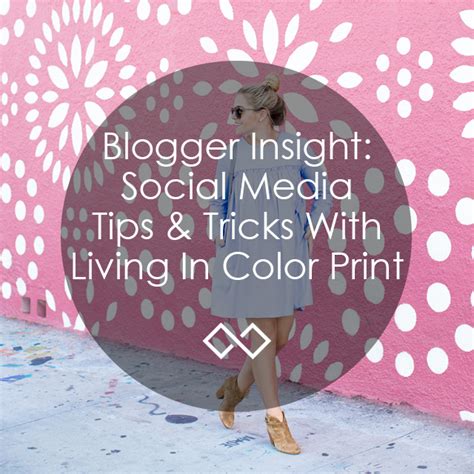 Blogger Insight Social Media Tips Amp Tricks With Living In Color Print South Street Amp Co
