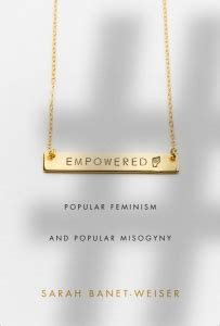 Book Review Empowered Popular Feminism And Popular Misogyny By Sarah Banet Weiser Lse Review Of Books