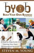 Byob Build Your Own Business In 30 Days Audiobook By Steven M Young