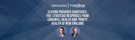 Closing Provider Shortages Five Strategies From Corewell Health And Trinity Health Of New England
