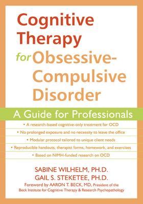 Cognitive Therapy For Obsessive Compulsive Disorder A Guide For Professionals Wilhelm Phd Sabine Steketee Phd Gail Beck Md Aaron T 9781572244290 Amazon Com Books