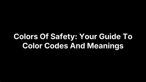Colors Of Safety Your Guide To Color Codes And Meanings Safety Decals Colors Of Safety Your Guide To Color Codes And Meanings Safety Decals