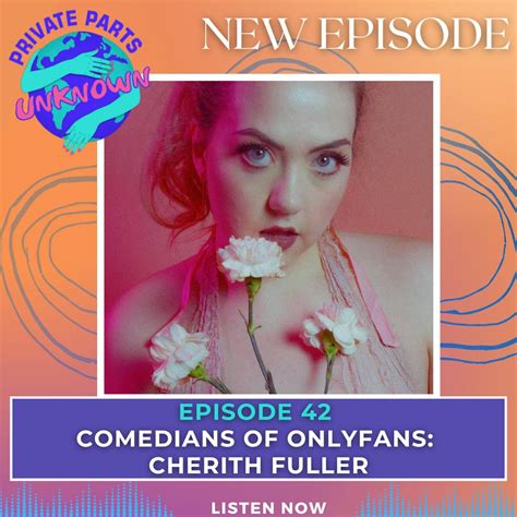 Comedians Of Onlyfans Cherith Fuller Private Parts Unknown Podcast Podtail