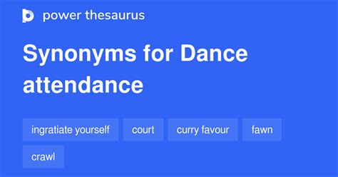 Dance Attendance Synonyms 36 Words And Phrases For Dance Attendance