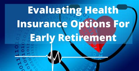 Evaluating Health Insurance Options For Early Retirement The Retirement Manifesto