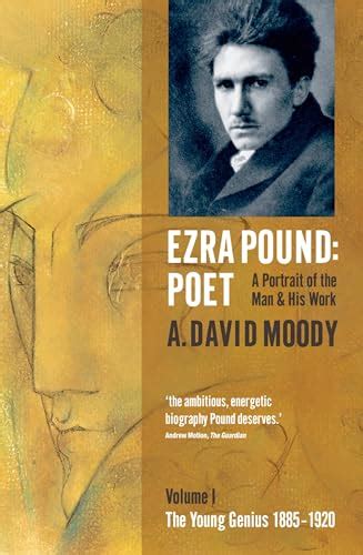 Ezra Pound Poet I The Young Genius 1885 1920 Moody A David 9780199571468 Books Amazon Ca Ezra Pound Poet I The Young Genius 1885 1920 Moody A David 9780199571468 Books Amazon Ca