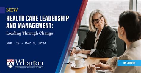 Health Care Leadership And Management Leading Through Change Wharton Executive Education Health Care Leadership And Management Leading Through Change Wharton Executive Education