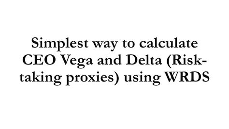 How To Calculate Ceo Vega And Delta Risk Taking Proxies Using Wrds