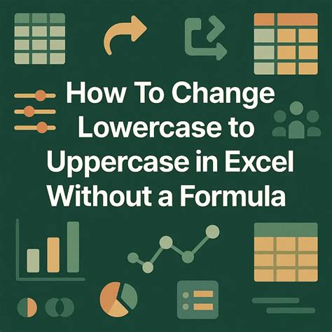 How To Change Lowercase To Uppercase In Excel Without Formula 5 Methods How To Change Lowercase To Uppercase In Excel Without Formula 5 Methods