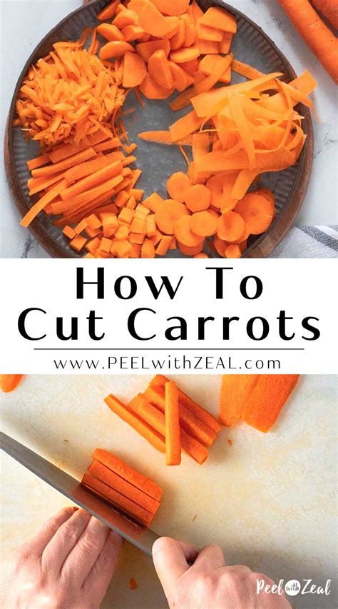 How To Cut Carrots For Salads And More 5 Ways Peel With Zeal