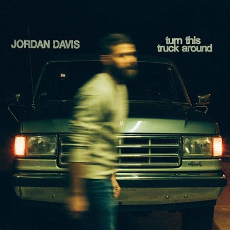 Jordan Davis Turn This Truck Around Lyrics Genius Lyrics