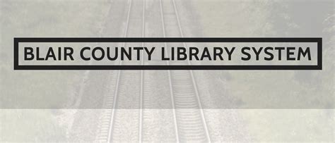 Libraries Blair County Library System