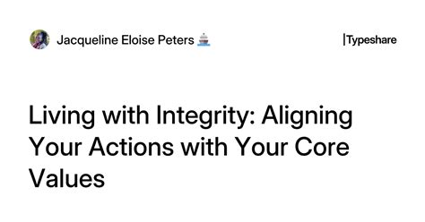 Living With Integrity Aligning Your Actions With Your Core Values Living With Integrity Aligning Your Actions With Your Core Values