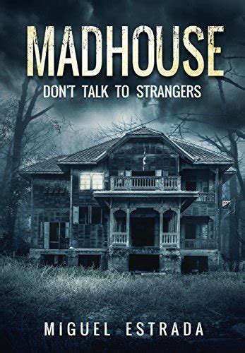 Madhouse By Miguel Estrada Goodreads