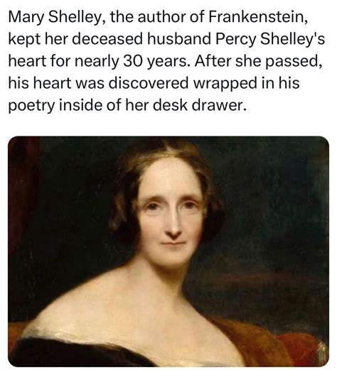 Mary Shelley Best Known As The Author Of Frankenstein Kept A Macabre Memento After Her Husband Poet Percy Bysshe Shelley Passed Away In 1822 Percy Lost His Life In A Sailing Accident Mary Shelley Best Known As The Author Of Frankenstein Kept A Macabre Memento After Her Husband Poet Percy Bysshe Shelley Passed Away In 1822 Percy Lost His Life In A Sailing Accident