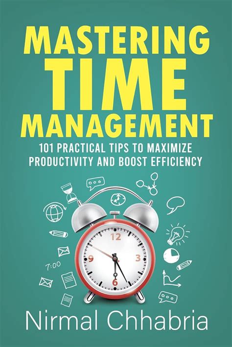 Mastering Time Management 101 Practical Tips To Maximize Productivity And Boost Efficiency Nirmal Chhabria Amazon In Books