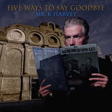 Mick Harvey Five Ways To Say Goodbye Vinyl Amp Cd Norman Records Uk
