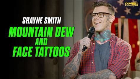 Mountain Dew And Face Tattoos Shayne Smith Youtube