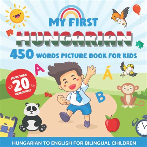 My First Hungarian 450 Words Picture Book For Kids Establishing The Basis To Learn Hungarian Language With Over 20 Categories About Different Topics My First Hungarian 450 Words Picture Book For Kids Establishing The Basis To Learn Hungarian Language With Over 20 Categories About Different Topics