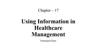 Nursing Informatics Chapter 16 Using Information In Healthcare Management Pptx