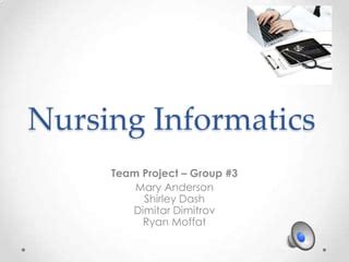 Nursing Informatics Team 3 Presentation Ppsx