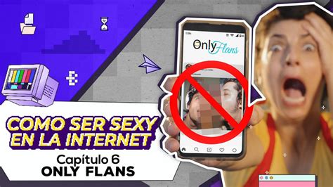 Only Flans Como Ser Sexy En La Internet Youtube Only Flans Como Ser Sexy En La Internet Youtube