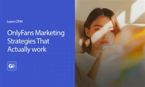 Onlyfans Marketing Strategies That Work In 2025