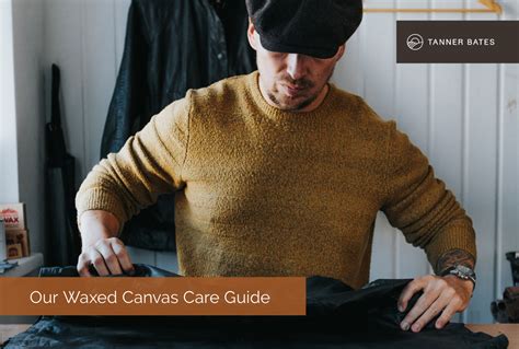 Our Waxed Canvas Care Guide Tanner Bates