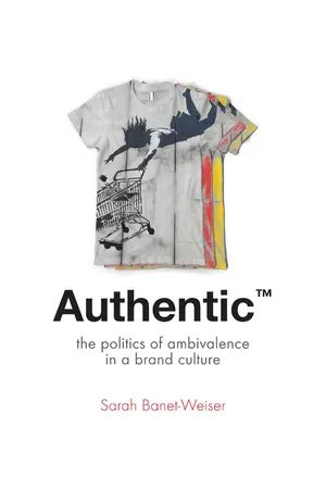 Pdf Authentic The Politics Of Ambivalence In A Brand Culture