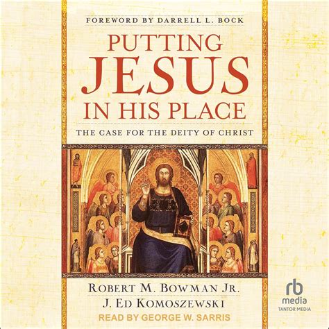 Putting Jesus In His Place The Case For The Deity Of Christ Robert M Bowman Jr J Ed Komoszewski Darrell L Bock 9780825429835 Amazon Com Books Putting Jesus In His Place The Case For The Deity Of Christ Robert M Bowman Jr J Ed Komoszewski Darrell L Bock 9780825429835 Amazon Com Books