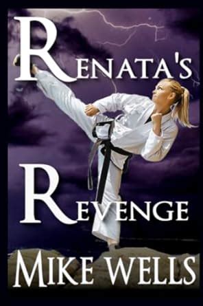Renata S Revenge They Picked The Wrong Girl Complete Novel Wells Mike Amazon In Books