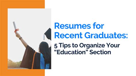 Resumes For Recent Graduates 5 Tips To Organize Your Education Section Resumes For Recent Graduates 5 Tips To Organize Your Education Section