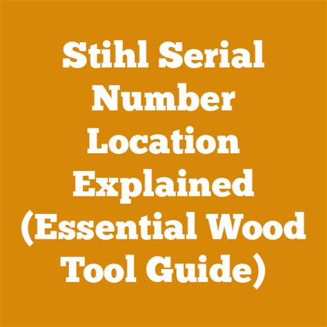 Stihl Serial Number Location Explained Essential Wood Tool Guide